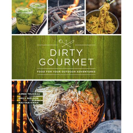 Dirty Gourmet: Food for Your Outdoor Adventures Paperback