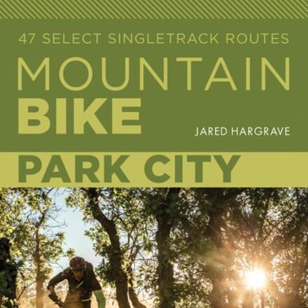 Mountain Bike Park City: 47 Select Singletrack Routes