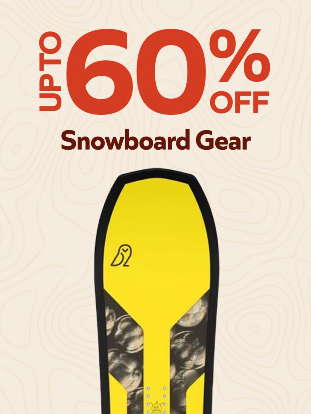 Up To 60% Off   Snowboard Gear 