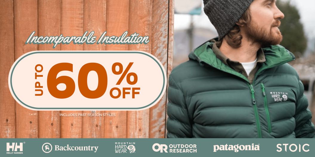 A man wears a puffy jacket. Text overlay reads: Incomparable Insulation Up To 60% Off. Includes past season styles. Logos of these brands: Helly Hansen, Backcountry, Mountain Hardwear, Outdoor Research, Patagonia, and Stoic. 