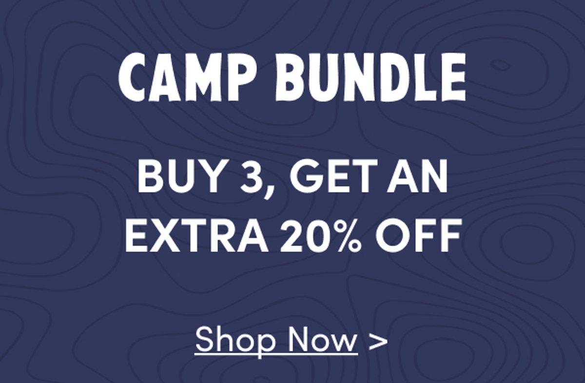 Camp Bundle: Buy 3, Get An Extra 20% Off! Shop Now.