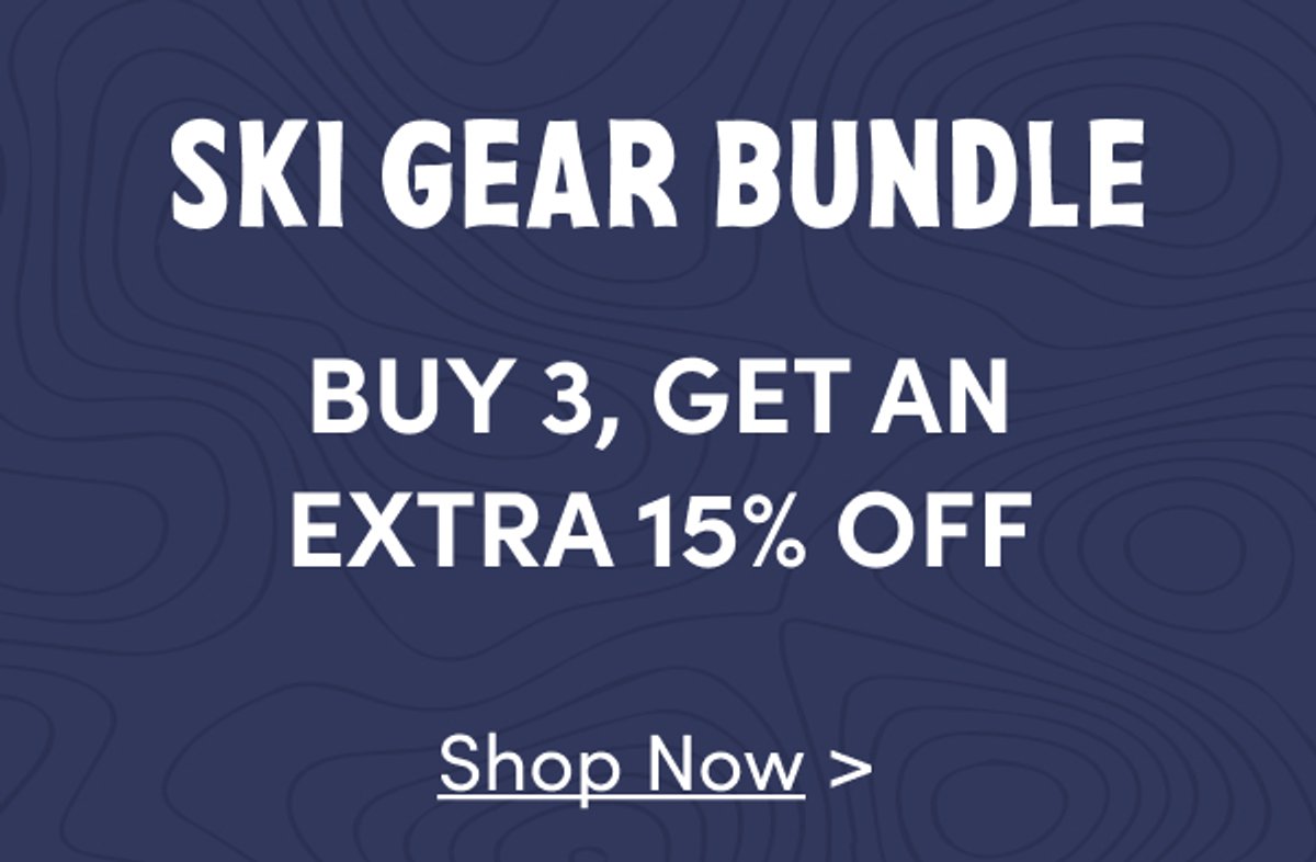 Ski Gear Bundle: Buy 3, Get An Extra 15% Off! Shop Now.